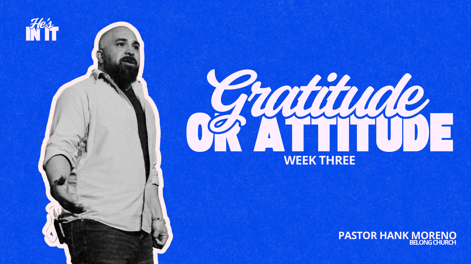 He’s In It Wk 3 Main Slides