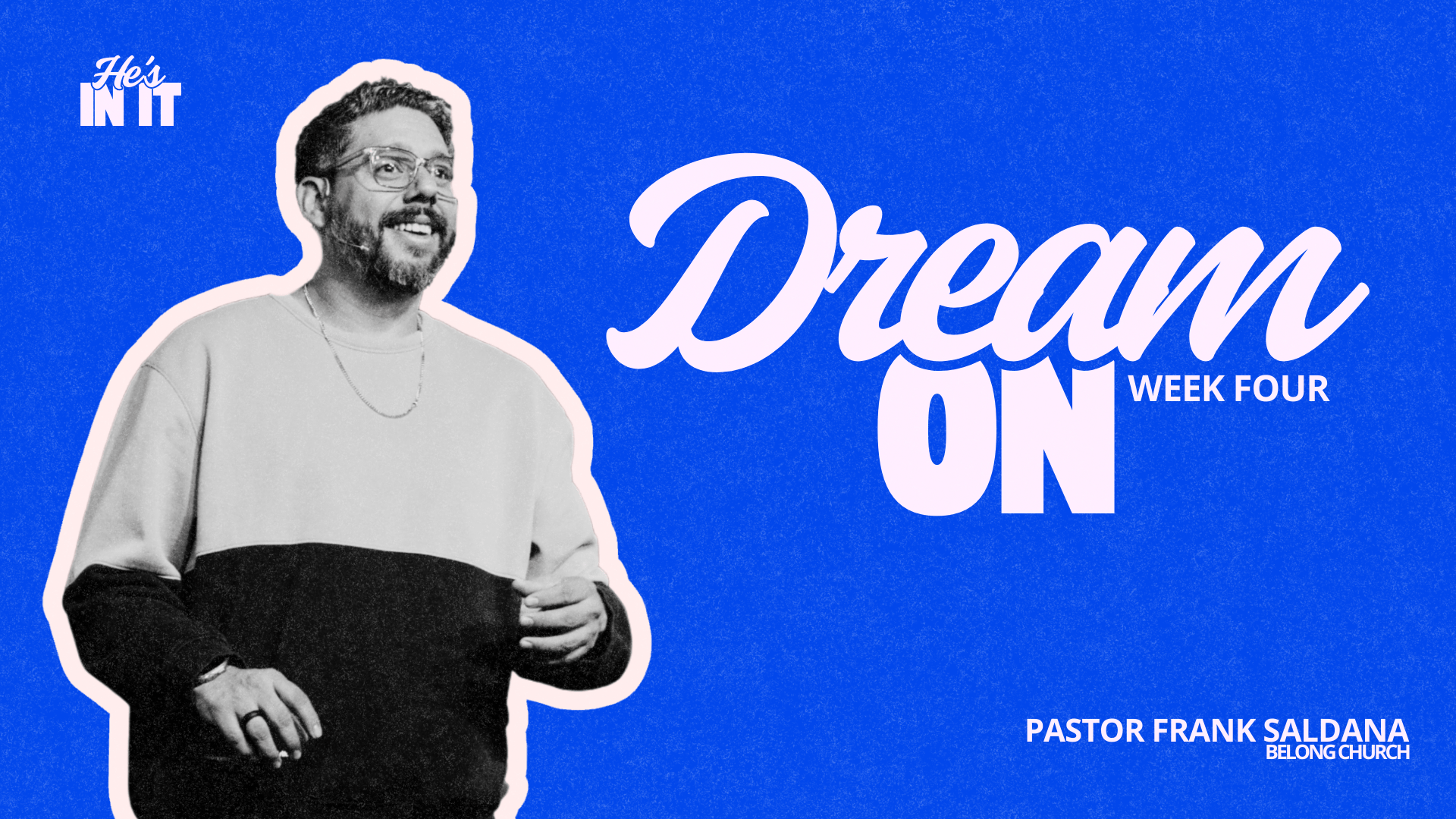 He’s In It Wk 4 Main Slides