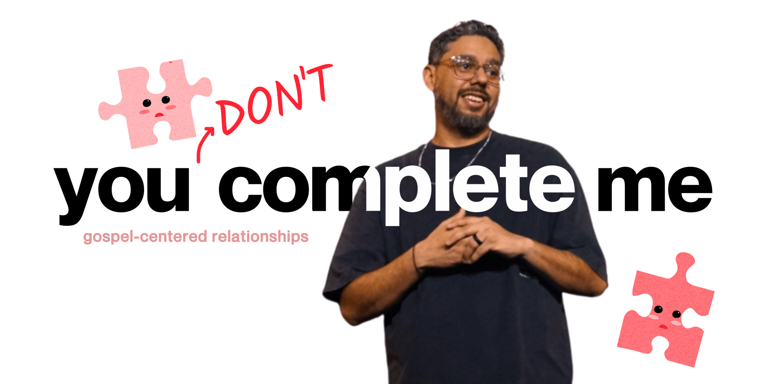 Copy of You Don't Complete Me